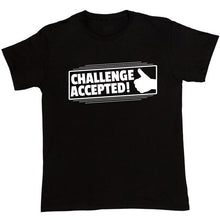 Load image into Gallery viewer, Challenge Accepted T-Shirts